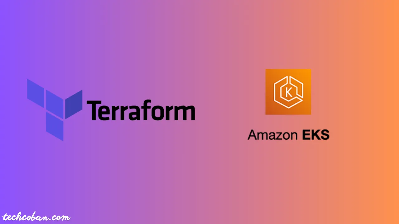 Hướng Dẫn Triển Khai Cụm Amazon EKS Trên Nền Tảng AWS Bằng Terraform