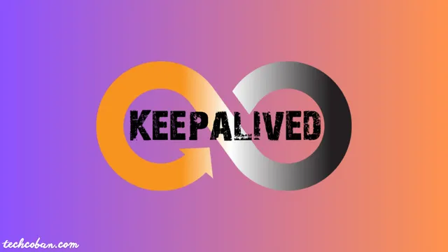 Hướng dẫn cài đặt Keepalived trên Ubuntu 22.04 LTS tạo High Availability